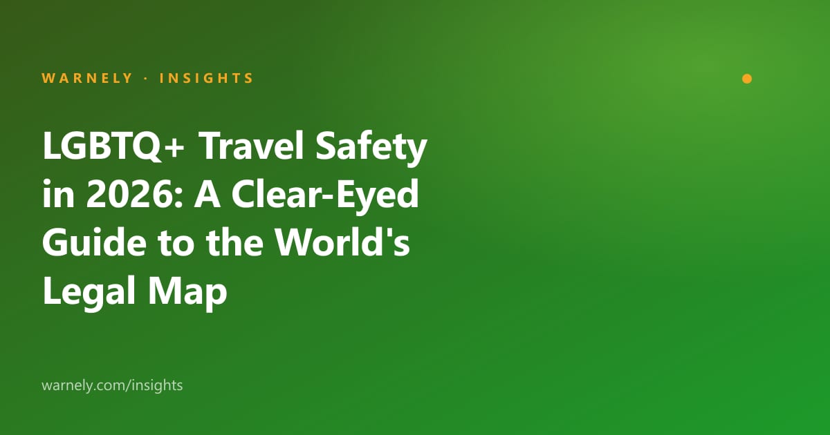 LGBTQ+ Travel Safety in 2026: A Clear-Eyed Guide to the World's Legal Map