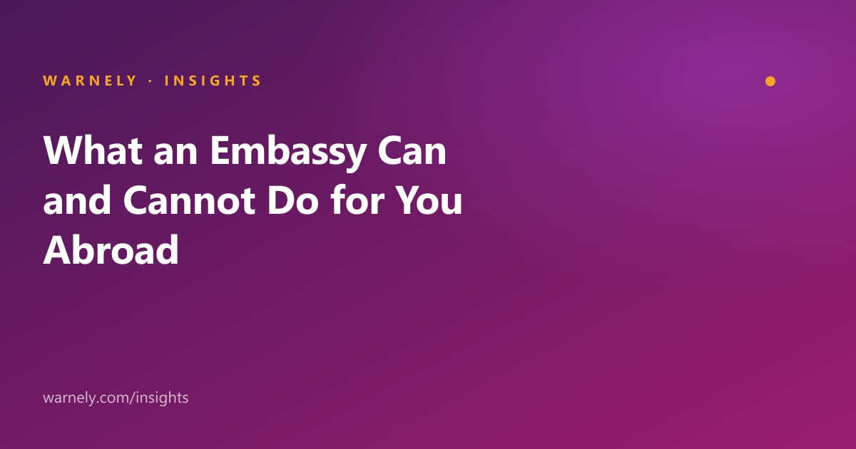 What an Embassy Can and Cannot Do for You Abroad